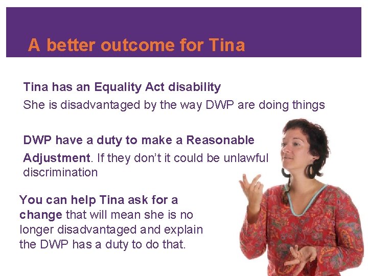 A better outcome for Tina has an Equality Act disability She is disadvantaged by