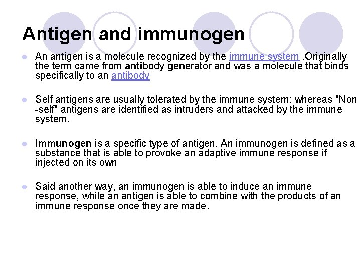 Antigen and immunogen l An antigen is a molecule recognized by the immune system.