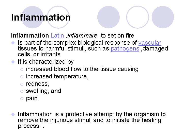 Inflammation Latin , inflammare , to set on fire l Is part of the