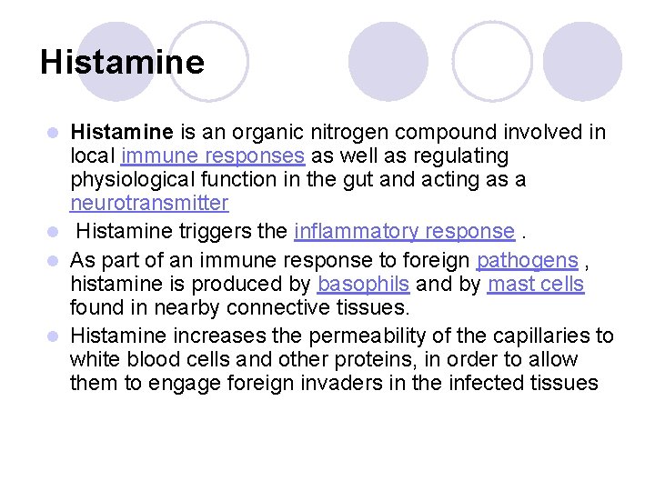 Histamine is an organic nitrogen compound involved in local immune responses as well as