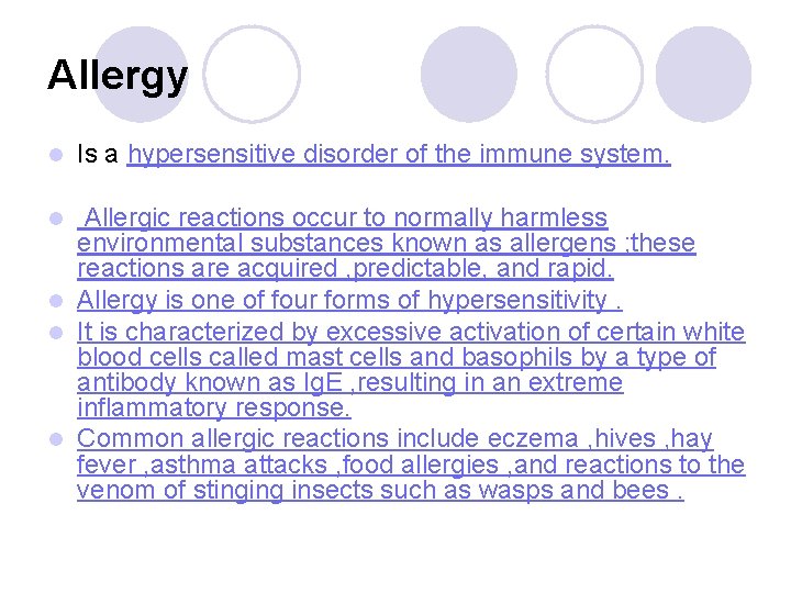 Allergy l Is a hypersensitive disorder of the immune system. Allergic reactions occur to