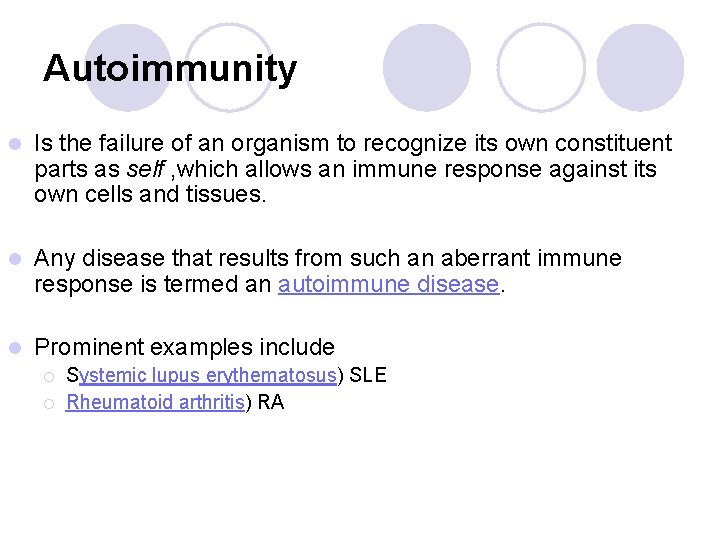 Autoimmunity l Is the failure of an organism to recognize its own constituent parts