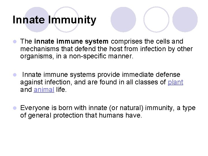 Innate Immunity l The innate immune system comprises the cells and mechanisms that defend