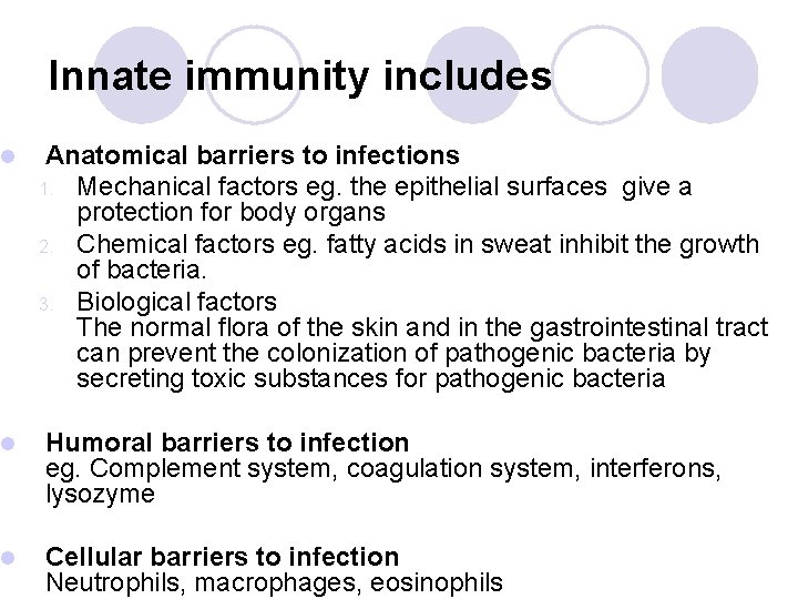 l Innate immunity includes Anatomical barriers to infections 1. Mechanical factors eg. the epithelial