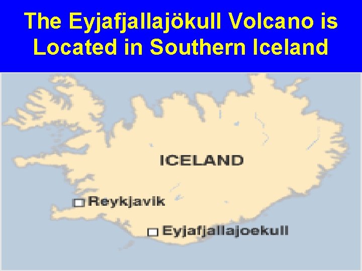 The Eyjafjallajökull Volcano is Located in Southern Iceland 