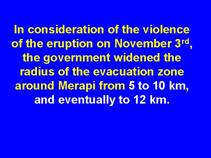 In consideration of the violence of the eruption on November 3 rd, the government