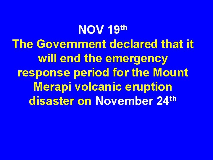 NOV 19 th The Government declared that it will end the emergency response period