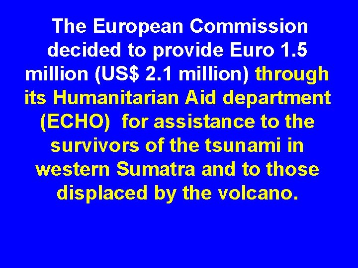 The European Commission decided to provide Euro 1. 5 million (US$ 2. 1 million)