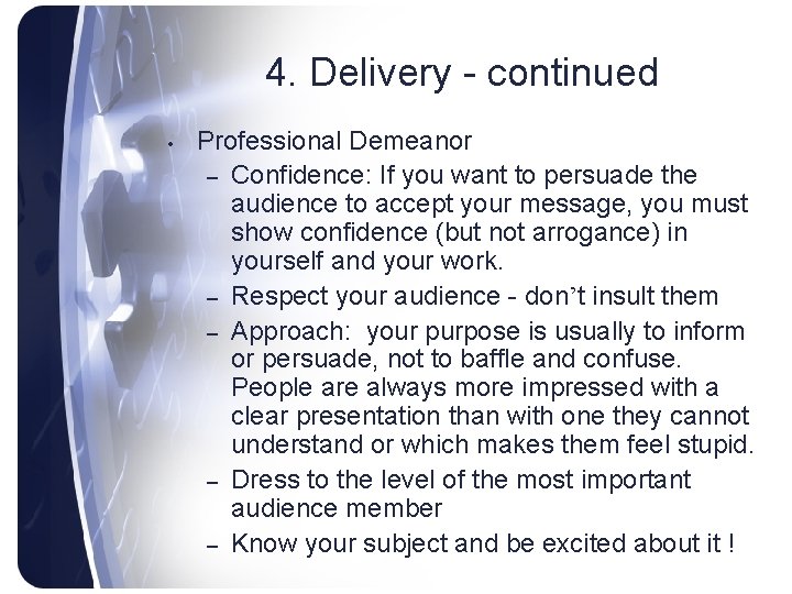 4. Delivery - continued • Professional Demeanor – Confidence: If you want to persuade