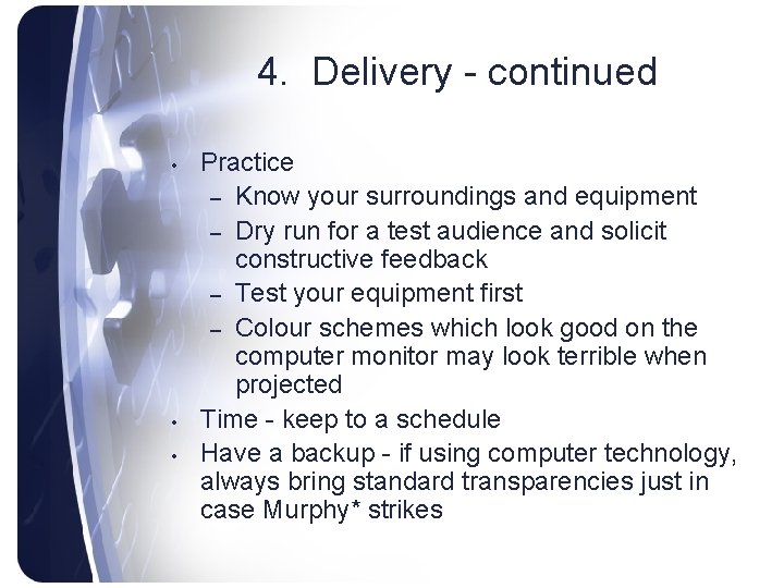 4. Delivery - continued • • • Practice – Know your surroundings and equipment