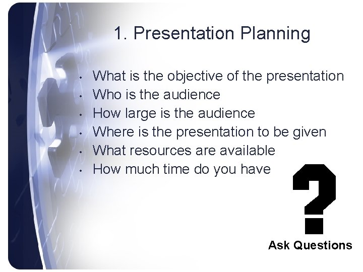 1. Presentation Planning • • • What is the objective of the presentation Who