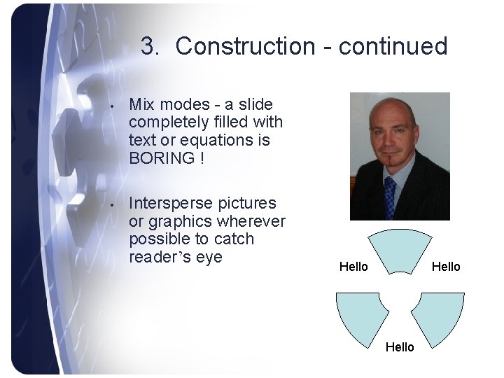3. Construction - continued • • Mix modes - a slide completely filled with