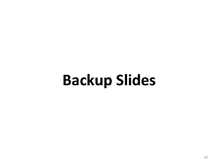 Backup Slides 29 