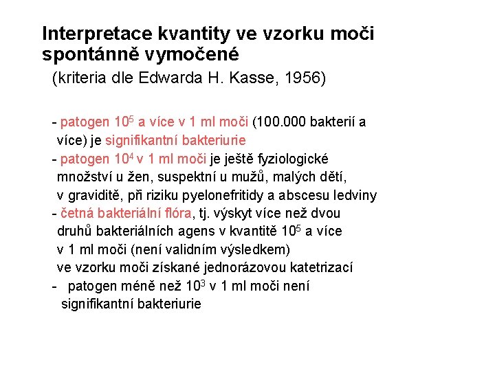 Interpretace kvantity ve vzorku moči spontánně vymočené (kriteria dle Edwarda H. Kasse, 1956) -