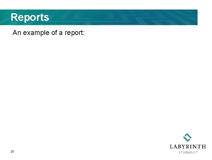 Reports An example of a report: 20 