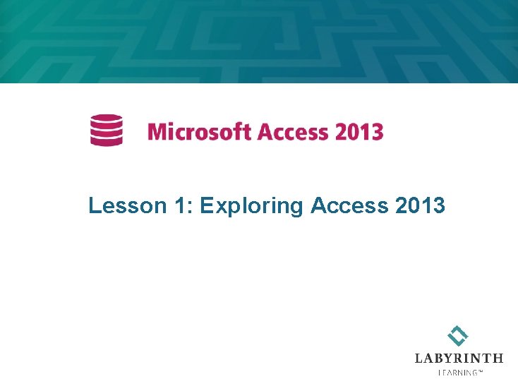 Lesson 1: Exploring Access 2013 