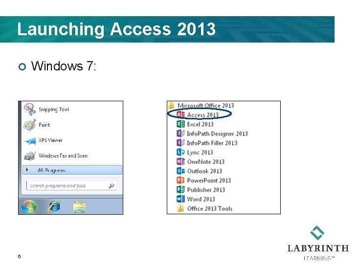 Launching Access 2013 ¢ 5 Windows 7: 