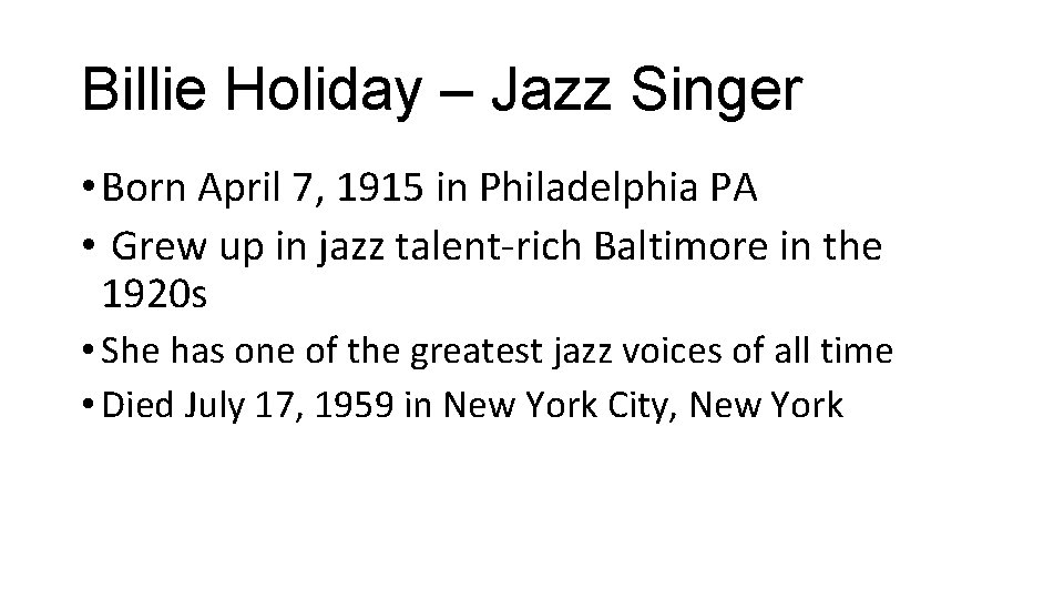 Billie Holiday – Jazz Singer • Born April 7, 1915 in Philadelphia PA •