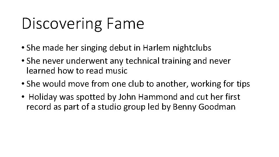 Discovering Fame • She made her singing debut in Harlem nightclubs • She never