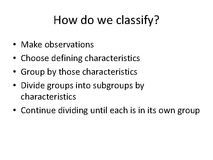 Classification How do we classify Make observations Choose