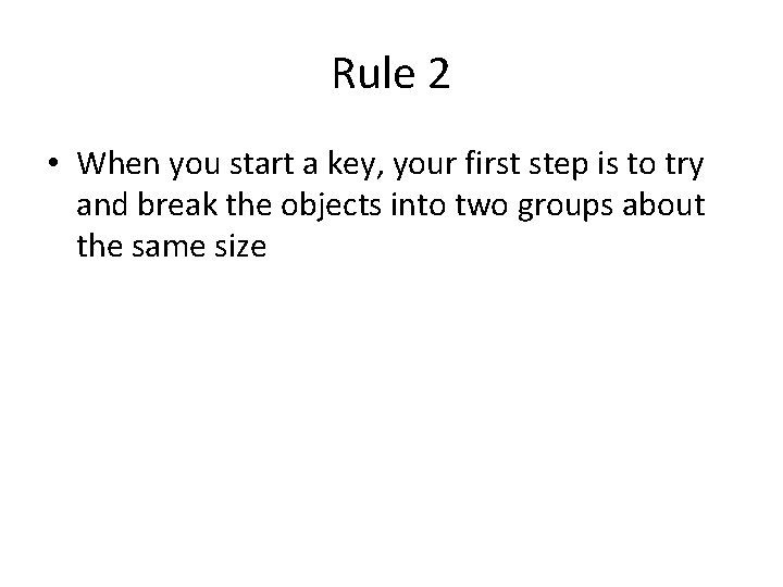 Rule 2 • When you start a key, your first step is to try