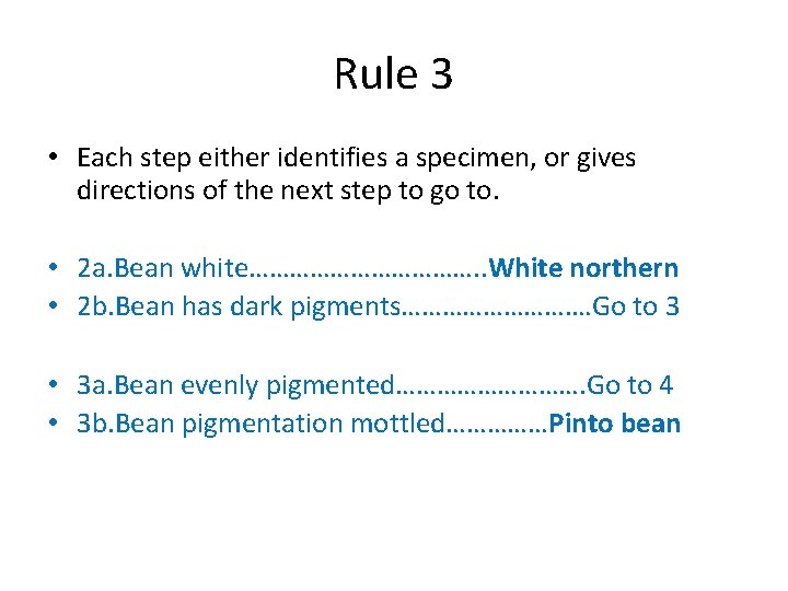 Rule 3 • Each step either identifies a specimen, or gives directions of the