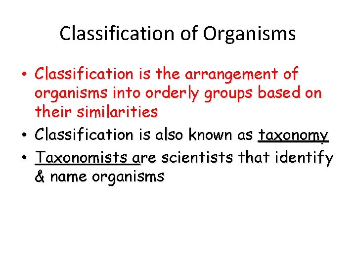 Classification of Organisms • Classification is the arrangement of organisms into orderly groups based