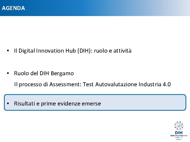 AGENDA • Il Digital Innovation Hub (DIH): ruolo e attività • Ruolo del DIH