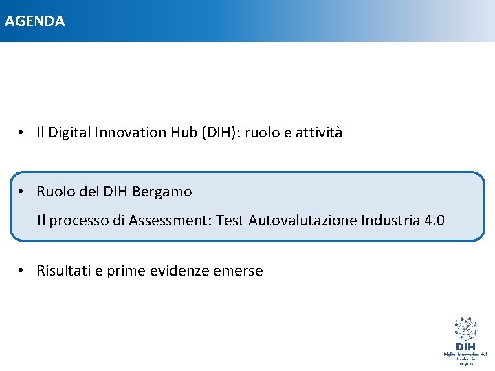 AGENDA • Il Digital Innovation Hub (DIH): ruolo e attività • Ruolo del DIH