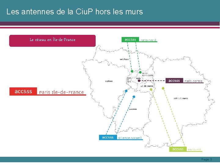 Les antennes de la Ciu. P hors les murs Le réseau en Île-de-France Page