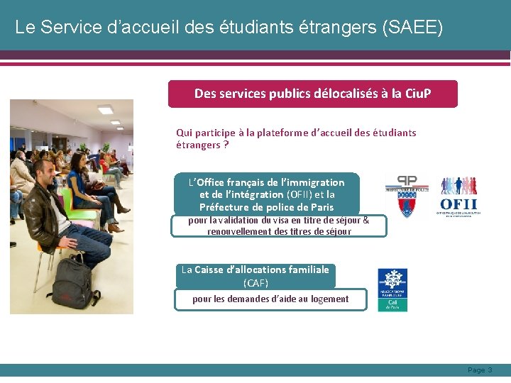 Le Service d’accueil des étudiants étrangers (SAEE) Des services publics délocalisés à la Ciu.