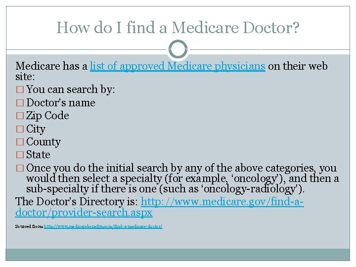 How do I find a Medicare Doctor? Medicare has a list of approved Medicare