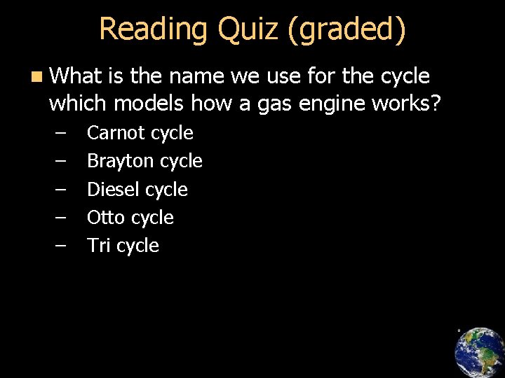 Reading Quiz (graded) n What is the name we use for the cycle which