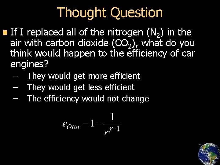 Thought Question n If I replaced all of the nitrogen (N 2) in the