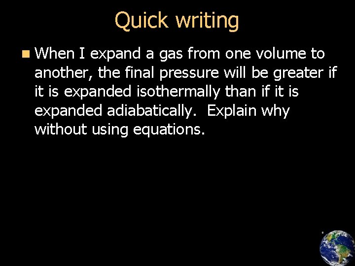 Quick writing n When I expand a gas from one volume to another, the