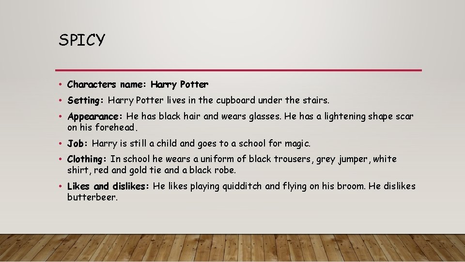 SPICY • Characters name: Harry Potter • Setting: Harry Potter lives in the cupboard