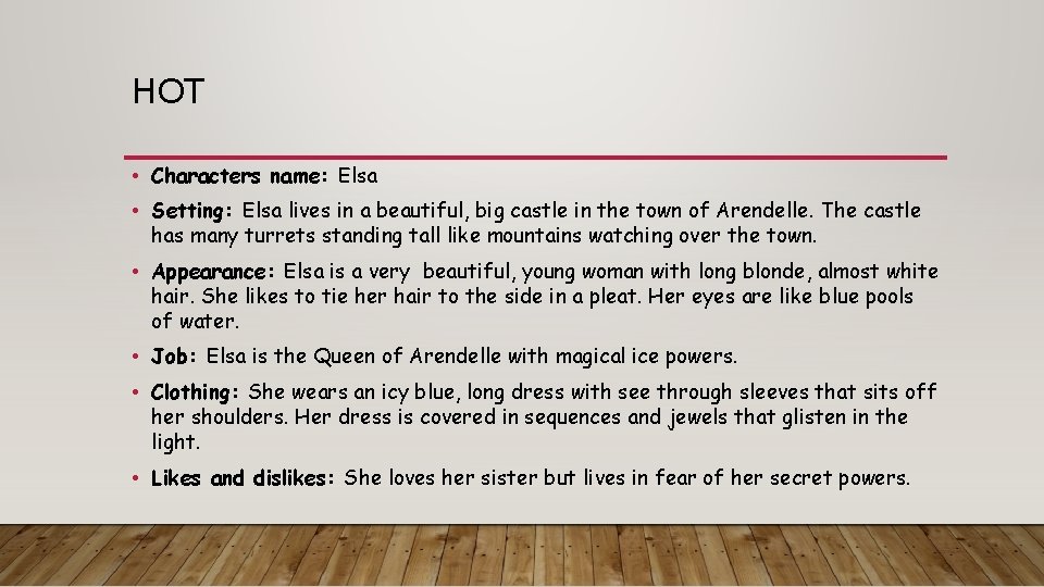 HOT • Characters name: Elsa • Setting: Elsa lives in a beautiful, big castle
