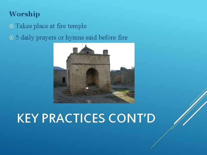 Worship Takes 5 place at fire temple daily prayers or hymns said before fire