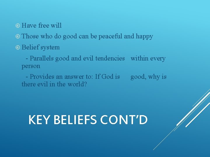  Have free will Those who do good can be peaceful and happy Belief