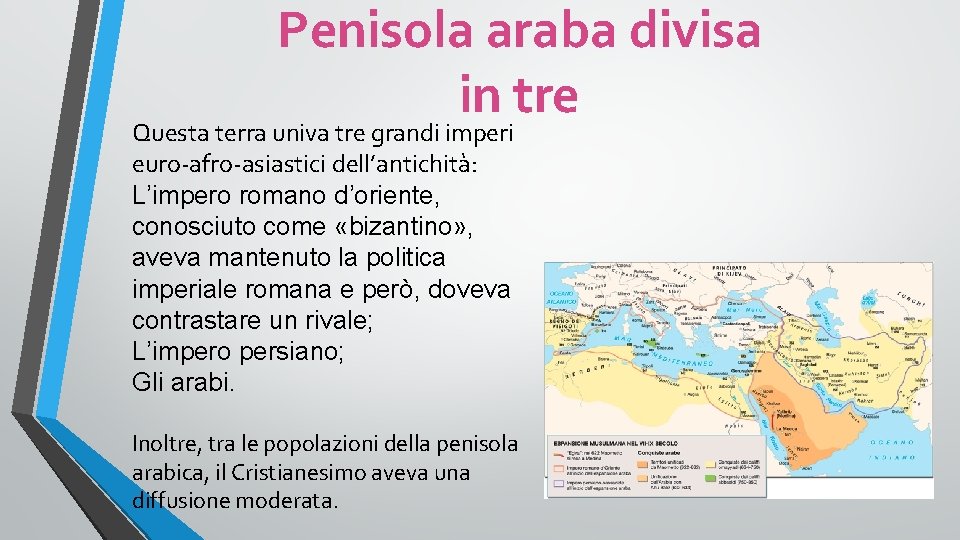 Penisola araba divisa in tre Questa terra univa tre grandi imperi euro-afro-asiastici dell’antichità: L’impero