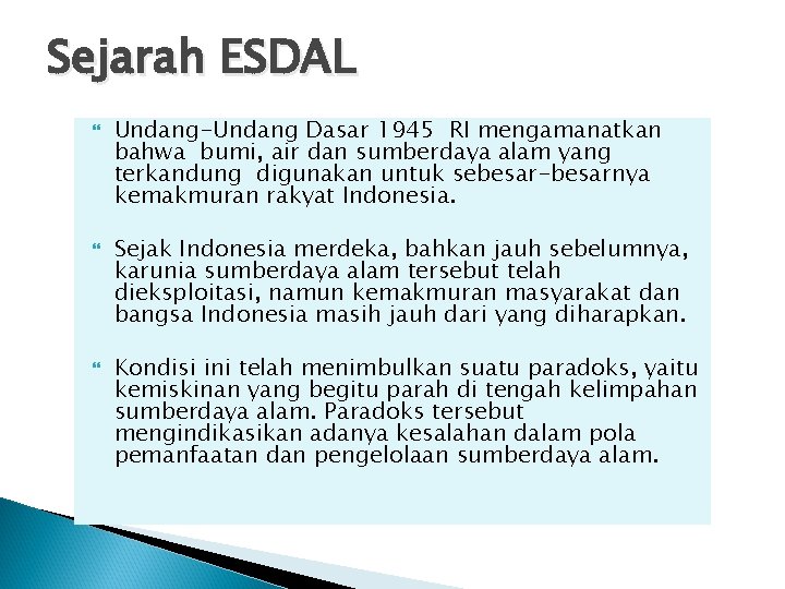 Sejarah ESDAL Undang-Undang Dasar 1945 RI mengamanatkan bahwa bumi, air dan sumberdaya alam yang