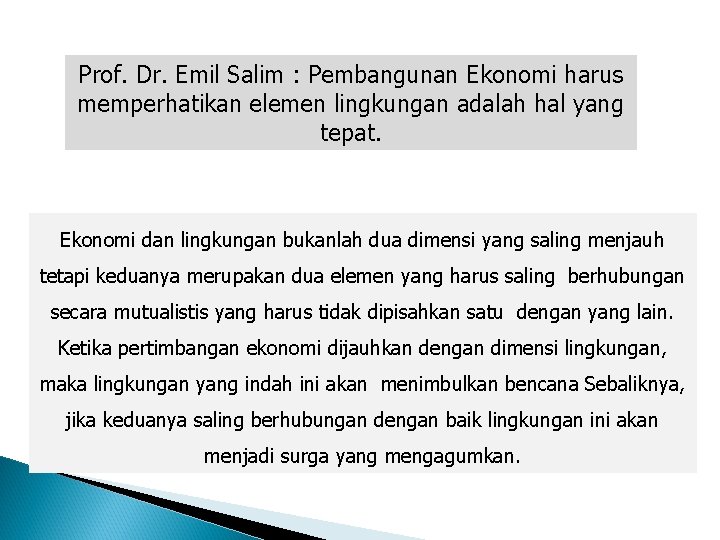 Prof. Dr. Emil Salim : Pembangunan Ekonomi harus memperhatikan elemen lingkungan adalah hal yang