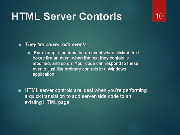 HTML Server Contorls They fire server-side events: For example, buttons fire an event when
