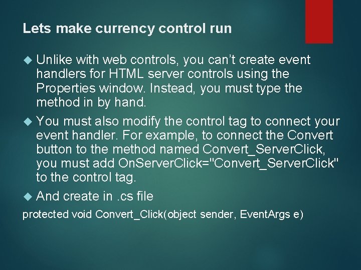 Lets make currency control run Unlike with web controls, you can’t create event handlers