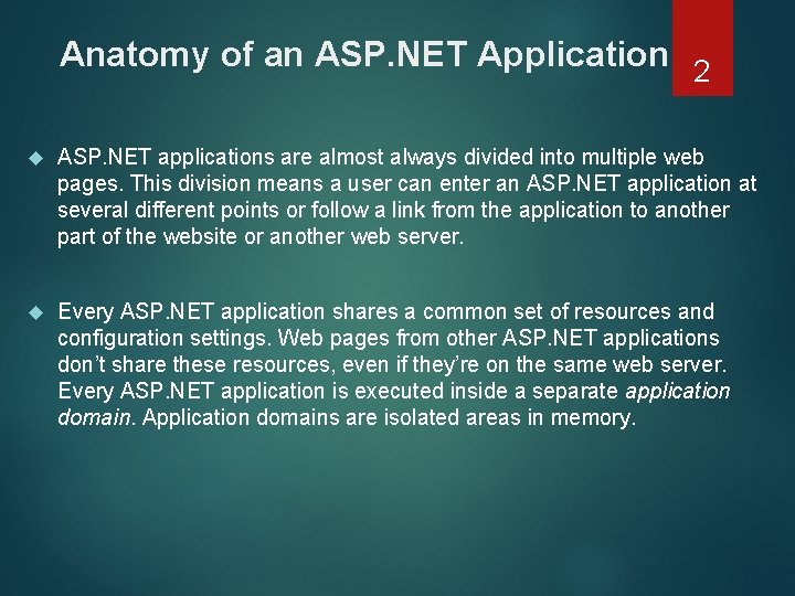 Anatomy of an ASP. NET Application 2 ASP. NET applications are almost always divided