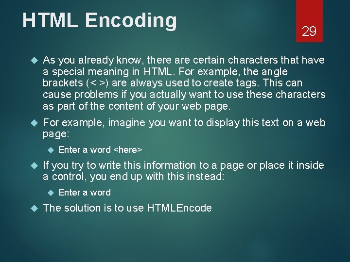 HTML Encoding 29 As you already know, there are certain characters that have a