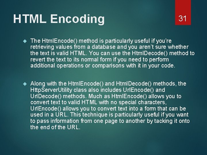 HTML Encoding 31 The Html. Encode() method is particularly useful if you’re retrieving values