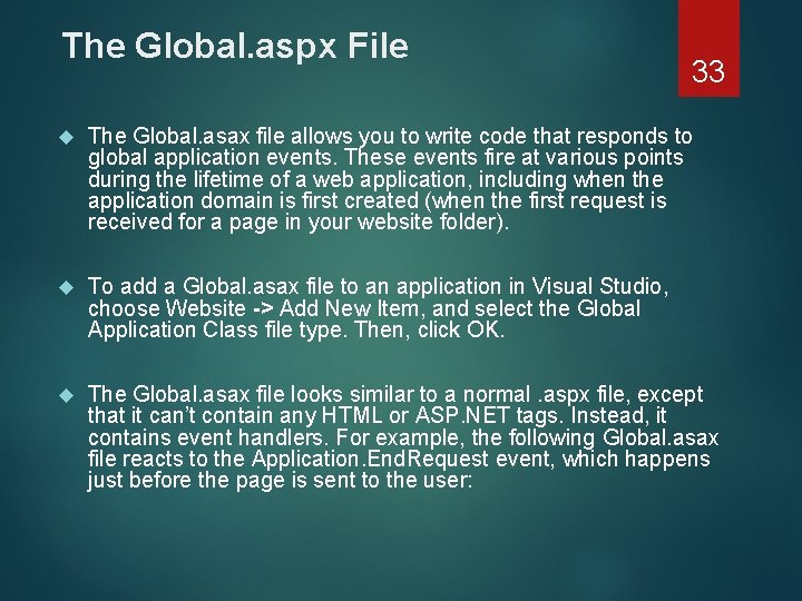 The Global. aspx File 33 The Global. asax file allows you to write code
