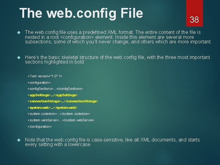 The web. config File 38 The web. config file uses a predefined XML format.