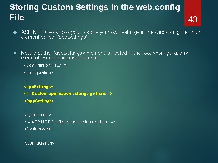 Storing Custom Settings in the web. config File 40 ASP. NET also allows you